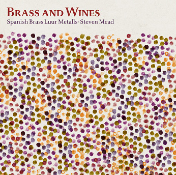 <b>Brass and Wines</b><br>Spanish Brass Luur Metalls<br>Steven Mead